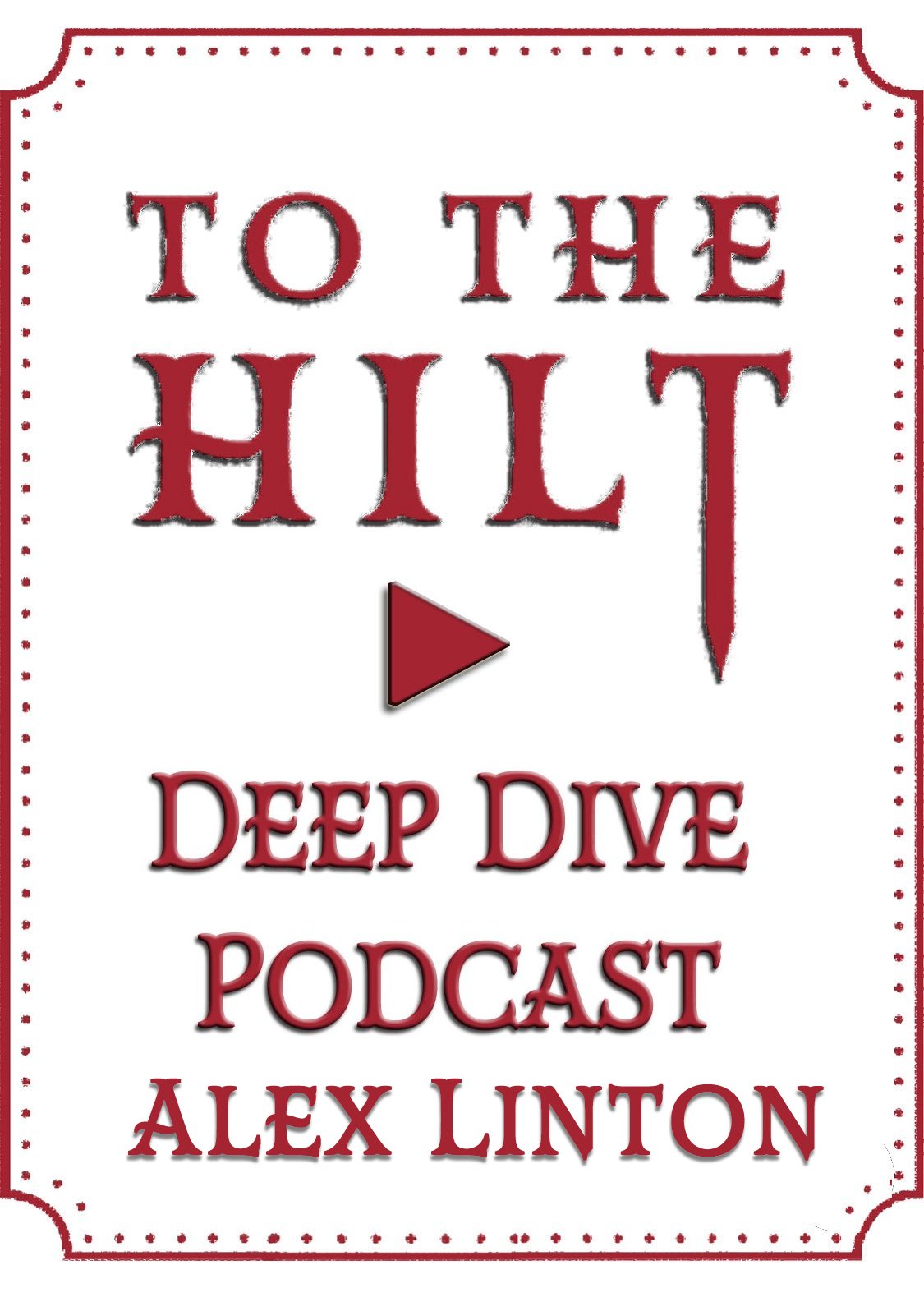 To The Hilt Podcast Deep Dive Ep 1.11 Sword Swallower Alex Linton